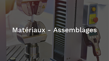 Matériaux et assemblages